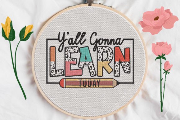 Y all Gonna Learn Today: A Stylish Embroidery Design